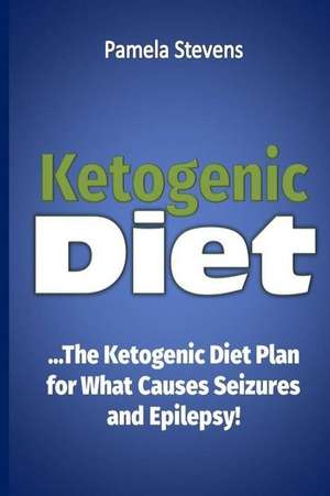 Ketogenic Diet de Pamela Stevens