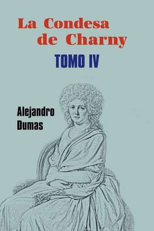 La Condesa de Charny (Tomo 4) de Alejandro Dumas