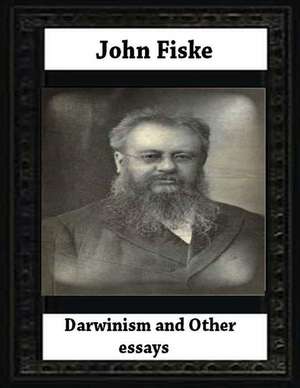 Darwinism, and Other Essays(1879) by John Fiske (Philosopher) de John Fiske