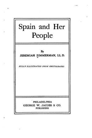 Spain and Her People de Jeremiah Zimmerman