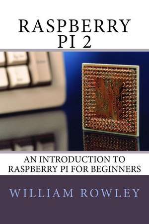 Raspberry Pi 2 de William Rowley