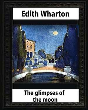 The Glimpses of the Moon, 1922, by Edith Wharton de Edith Wharton