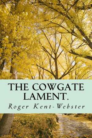 The Cowgate Lament. de MR Roger Kent-Webster