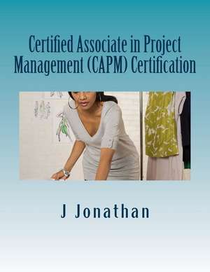 Certified Associate in Project Management (Capm) Certification de J. Jonathan