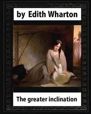 The Greater Inclination (1899), by Edith Wharton(original Version) de Edith Wharton