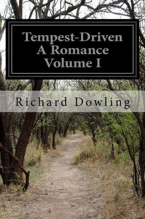 Tempest-Driven a Romance Volume I de Richard Dowling