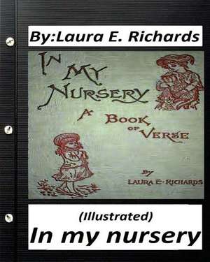 In My Nursery.by Laura E. Richards (Children's Classics) (Illustrated) de Laura E. Richards