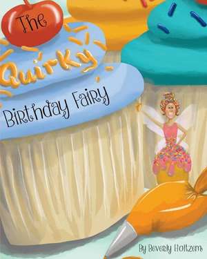 The Quirky Birthday Fairy de Beverly Holtzem