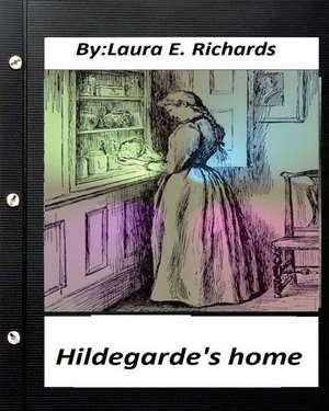 Hildegarde's Home. by Laura E. Richards (Children's Classics) de Laura E. Richards