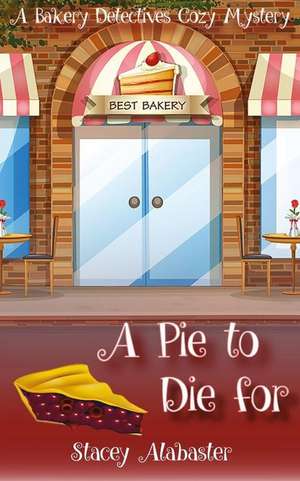 A Pie to Die for de Stacey Alabaster