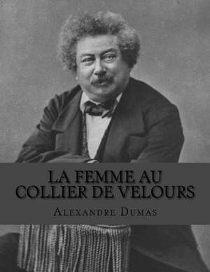 La Femme Au Collier de Velours de Dumas Alexandre