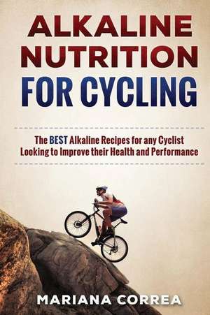 Alkaline Nutrition for Cycling de Mariana Correa