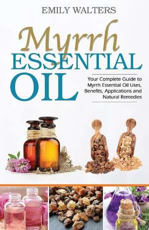 Myrrh Essential Oil de Emily Walters