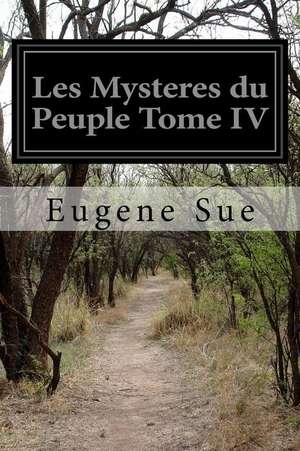 Les Mysteres Du Peuple Tome IV de Eugene Sue