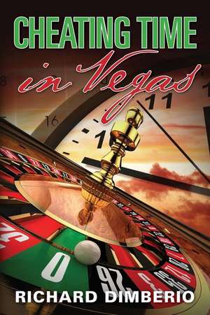 Cheating Time in Vegas de Richard Dimberio
