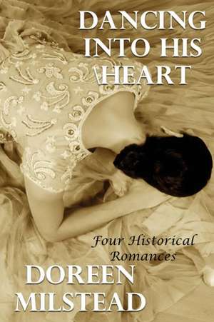 Dancing Into His Heart de Doreen Milstead