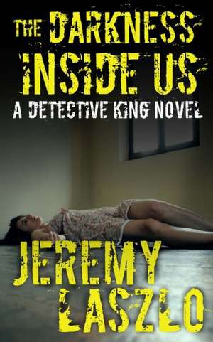 The Darkness Inside Us de Jeremy Laszlo