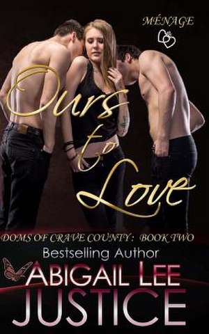 Ours to Love de Abigail Lee Justice