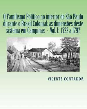 O Familismo Politico No Interior de Sao Paulo Nos Tempos Colonial E Imperial de Vicente Contador