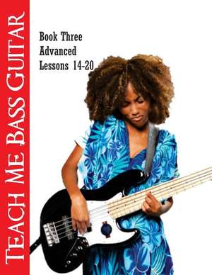 Teach Me Bass Guitar Book 3, Advanced de Roy Vogt