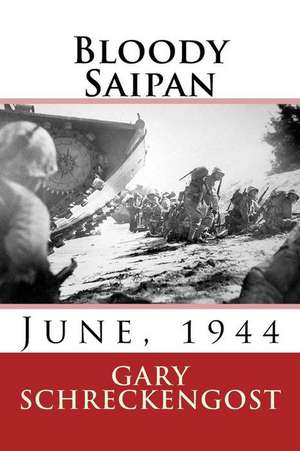 Bloody Saipan, June 1944 de Gary Schreckengost