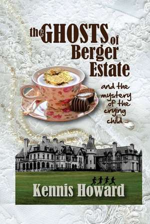 The Ghosts of Berger Estate de Kennis Howard