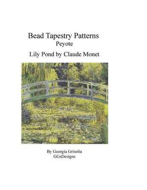 Bead Tapestry Patterns Peyote Lily Pond by Monet de Georgia Grisolia