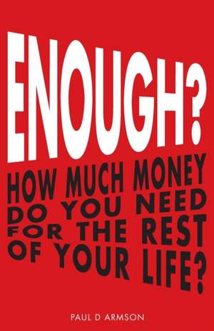 ENOUGH? de Paul D Armson