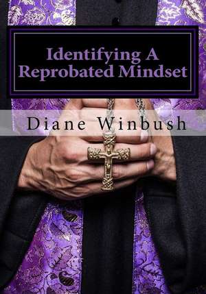 Identifying a Reprobated Mindset de Mrs Diane M. Winbush