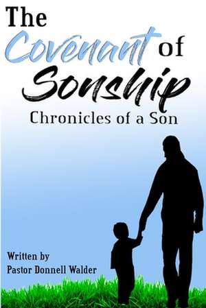 The Covenant of Sonship de Pstr Donnell Walder III