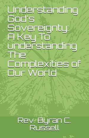 Understanding God's Sovereignty de Rev Byran C. Russell