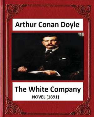 The White Company(1891), by a .Conan Doyle (Novel) de A. Conan Doyle