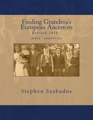 Finding Grandma's European Ancestors de Stephen Szabados