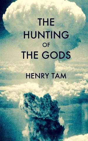 The Hunting of the Gods de Henry Tam