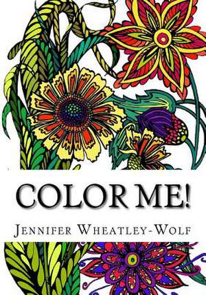 Color Me! de Jennifer A. Wheatley-Wolf