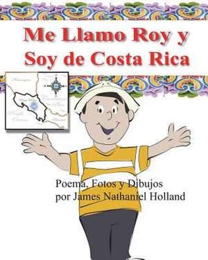 Me Llamo Roy y Soy de Costa Rica! de James Nathaniel Holland