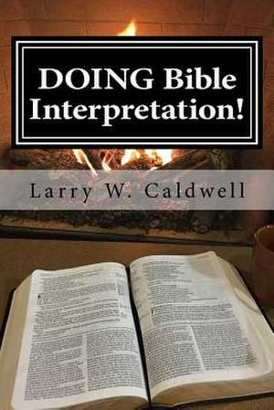 Doing Bible Interpretation! de Larry W. Caldwell