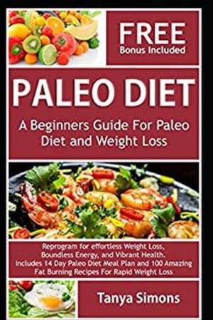 Paleo Diet Cook Book for Beginners. de Tanya Simons