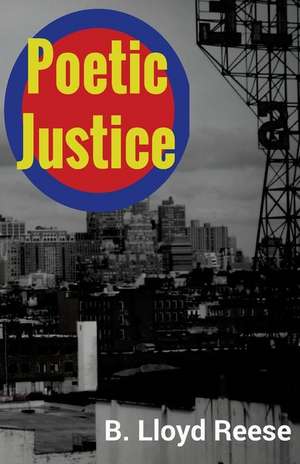 Poetic Justice de Reese, B. Lloyd