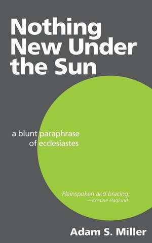 Nothing New Under the Sun de Adam S. Miller