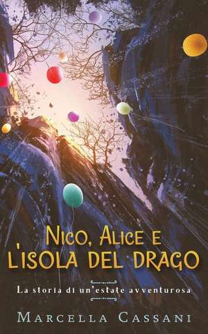 Nico, Alice E L'Isola del Drago de Marcella Cassani