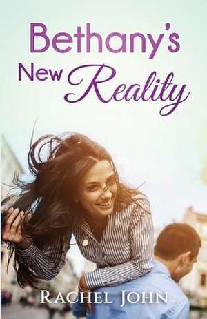 Bethany's New Reality de Rachel John