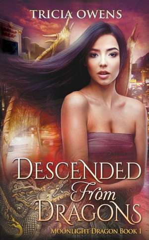 Descended from Dragons de Tricia Owens