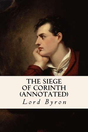 The Siege of Corinth (Annotated) de Lord George Gordon Byron