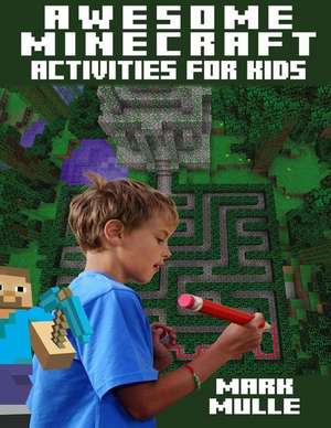 Awesome Minecraft Activities for Kids de Mark Mulle