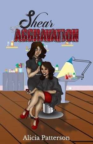 Shear Aggravation de Alicia Patterson