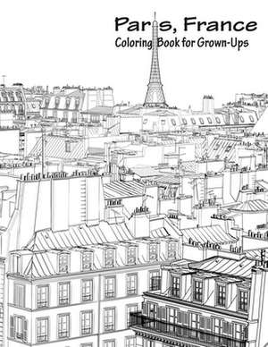 Paris, France Coloring Book for Grown-Ups 1 de Nick Snels