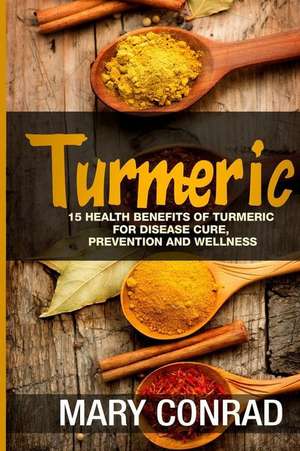 Turmeric de Mary Conrad