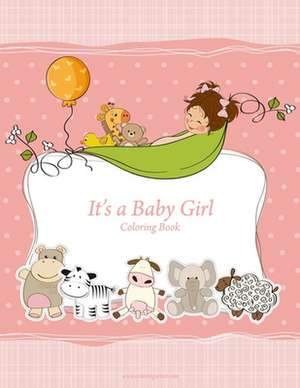 It's a Baby Girl Coloring Book de Nick Snels