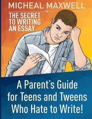 The Secret to Writing an Essay de Micheal Maxwell